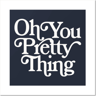 Oh You Pretty Thing Posters and Art